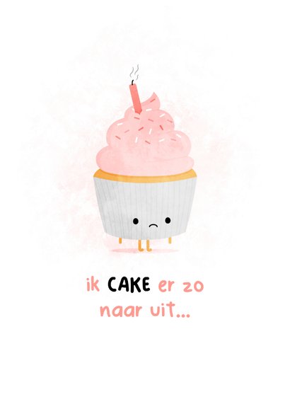 Verjaardagskaart Ik Cake Er Zo Naar Uit Cupcake Kaartje Go