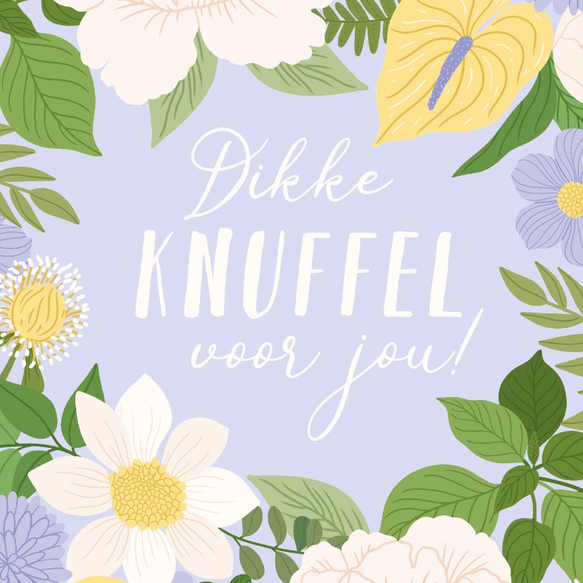 Wenskaart Bloemen Dikke Knuffel Voor Jou Kaartje Go