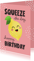 Felicitatie kaart verjaardag citroen squeeze the day grappig