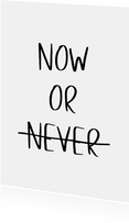 Grußkarte 'Now or never'