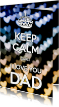 Keep Calm I Love you DAD - OT