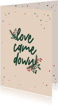 Love came down - christmas deco - kerstkaart