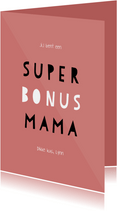 Moederdagkaart 'super bonus mama' aanpasbare kleur