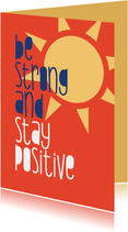 Sterkte Be strong and stay positive