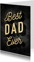 Stijlvolle vaderdag kaart Best dad ever zwart en gouden typo