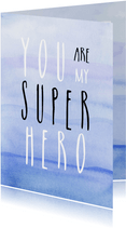 Vaderdag - You are my superhero!