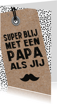 Vaderdagkaart 'Super blij met een papa als jij'