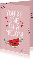 Valentijnskaart humor one in a melon