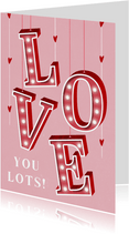 Valentijnskaart LOVE you lots lichtletters
