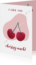 Valentijnskaart met kersen en tekst I like you cherry much