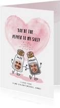 Valentijnskaart you're the pepper to my salt 