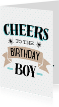 Verjaardagskaart Cheers boy