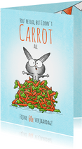 Verjaardagskaart konijn - You're old, but I don't carrot all