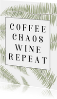woonkaart - COFFEE CHAOS WINE REPEAT