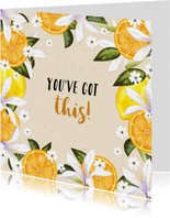 Beterschapskaart 'You've got this!' bloemen en citrusvrucht
