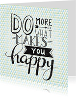 Happy card- Do more of what makes you happy