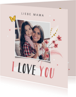 Muttertagskarte 'I love you' Foto & Schmetterling