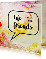 Tekstballon Life is better with friends - SG