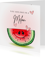 Valentijnskaart You are one in a melon