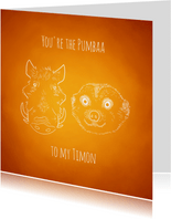 Valentijnskaart "You're the Pumbaa to my Timon"