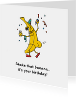 Verjaardagkaart shake that banana..it's your birthday!