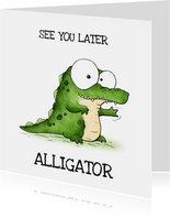 Wenskaart krokodil - See you later alligator!