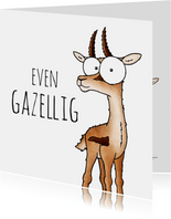 Zomaar kaart gazelle - Even gazellig