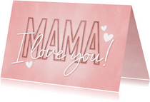 Muttertagskarte rosa 'Mama I love you!' Typografie & Herzen