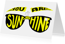 Stoere liefdeskaart -You are the sunshine to my sunglasses 