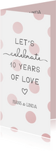 Jubileumkaart 'Let's celebrate 10 years of love' met stippen