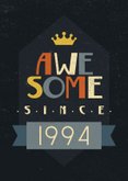 Aanpasbaar jaartal verjaardagskaart 'awesome since' 2