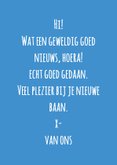 Nieuwe baan, jij laat er geen gras over groeien 3