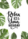 Verjaardagskaart Botanisch Relax It's Your Birthday 2