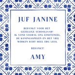 Bedankkaart juf Delfts blauw jij bent de goedste lerares! 3