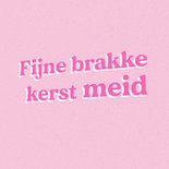 Grappige roze kerstkaart 'fijne brakke kerst meid' 2