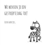 Spreuk kaart zebra - Vandaag heb jij een streepje voor! 3