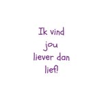 Valentijnskaart- Ik vind jou liever dan lief 3