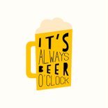 Verjaardagskaart 'It's always beer o'clock' 2