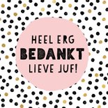 Vrolijke bedankkaart voor juf met zwarte en gouden stippen 2