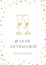 Felicitatiekaart 50 jaar getrouwd met champagneglazen 