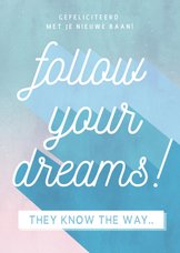 Felicitatiekaart nieuwe baan - follow your dreams