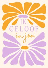 Fleurige wenskaart ik geloof in jou