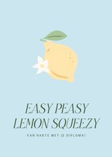 Geslaagdkaartje met citroen easy peasy lemon squeezy