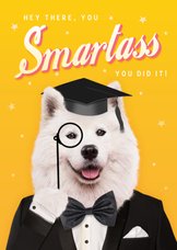 Grappige geslaagd felicitatie kaart met hond 'you smartass'