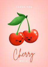 Grappige liefdeskaart met kersen - love you cherry much 