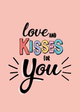 Love and kisses for you - text color - zomaar kaart