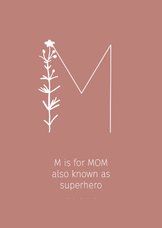 Moederdagkaart M is for mom also known as Superhero