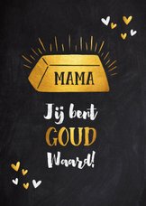 Moederdagkaart mama jij bent goud waard krijtbord