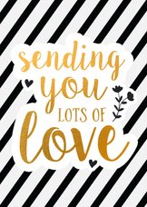 Sending you lots of love