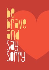 Sorry Be brave and say sorry